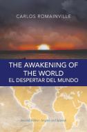 The Awakening of the World. El Despertar Del Mundo di Carlos Romainville edito da Palibrio