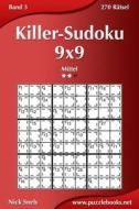 Killer-Sudoku 9x9 - Mittel - Band 3 - 270 Ratsel di Nick Snels edito da Createspace