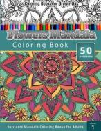 Coloring Books for Grown-Ups: Flowers Mandala Coloring Book (Intricate Mandala Coloring Books for Adults), Volume 1 di Chiquita Publishing edito da Createspace Independent Publishing Platform