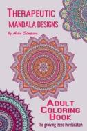 Adult Coloring Book: Therapeutic Mandala Designs di Asha Simpson edito da Createspace