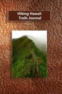 Hiking Hawaii Trails Journal di Tom Alyea edito da Createspace