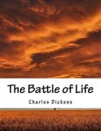 The Battle of Life di Charles Dickens edito da Createspace