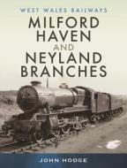 MILFORD HAVEN NEYLAND BRANCHES di JOHN HODGE edito da PEN & SWORD BOOKS