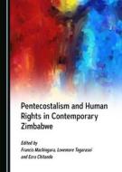 Pentecostalism And Human Rights In Contemporary Zimbabwe edito da Cambridge Scholars Publishing