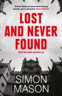 Lost And Never Found di Simon Mason edito da Quercus Publishing