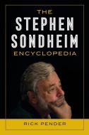 Stephen Sondheim Encyclopedia di Rick Pender edito da Rowman & Littlefield