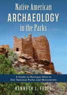 Native American Archaeology In The Parks di Kenneth L. Feder edito da Rowman & Littlefield