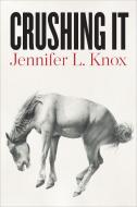 Crushing It di Jennifer Knox edito da COPPER CANYON PR