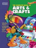 The Complete Book of Arts and Crafts, Grades K - 4 di Vincent Douglas, School Specialty Publishing, Carson-Dellosa Publishing edito da American Education Publishing
