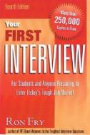 Your First Interview di Ron Fry edito da Career Press