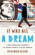 It Was All a Dream di Reniqua Allen edito da Bold Type Books