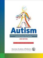 Autism: Caring for Children with Autism Spectrum Disorders: A Resource Toolkit for Clinicians di American Academy of Pediatrics edito da American Academy of Pediatrics