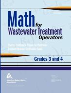 Math for Wastewater Treatment Operators, Grades 3 & 4 di John Giorgi edito da American Water Works Association
