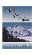 North of the Heart di Julie McDonald edito da 1st Book Library