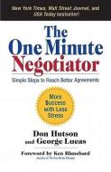 The One Minute Negotiator: Simple Steps to Reach Better Agreements di Don Hutson, George Lucas edito da BERRETT KOEHLER PUBL INC