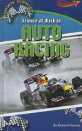Science at Work in Auto Racing di Richard Hantula edito da Cavendish Square Publishing