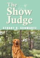 The Show Judge di Stuart R. Schwartz edito da BookWhirl.com
