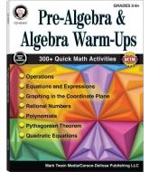 Pre-Algebra and Algebra Warm-Ups, Grades 5 - 12 di Cindy Barden, Wendi Silvano edito da MARK TWAIN MEDIA