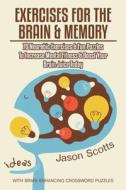 Exercises for the Brain and Memory di Jason Scotts edito da Overcoming
