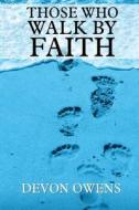 Those Who Walk By Faith di Devon Owens edito da America Star Books
