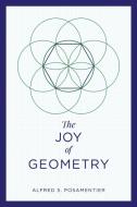 The Joy of Geometry di Alfred S. Posamentier edito da PROMETHEUS BOOKS