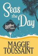 Seas the Day di Maggie Toussaint edito da HENERY PR