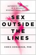 Sex Outside the Lines di Chris Donaghue edito da BENBELLA BOOKS