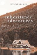 Inheritance Adventures di Crystal Vranich edito da Newman Springs Publishing, Inc.