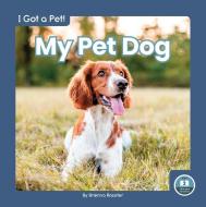 My Pet Dog di Brienna Rossiter edito da LITTLE BLUE READERS