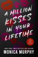 A Million Kisses in Your Lifetime di Monica Murphy edito da ENTANGLED PUB