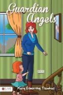 Guardian Angels di Mary Esworthy Tsoukas edito da Tate Publishing & Enterprises