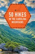 50 Hikes in the Carolina Mountains di Johnny Molloy edito da COUNTRYMAN PR