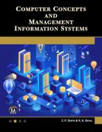 Computer Concepts and Management Information Systems di C. P. Gupta, K. K. Goyal edito da MERCURY LEARNING & INFORMATION