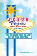 Jesus, Vegas, And A Horse With No Name di Jeffrey Anderson edito da Lulu.com