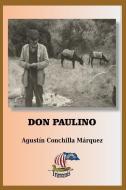Don Paulino: Subsistir En Posguerra Civil Espa di Conchilla M. edito da LIGHTNING SOURCE INC