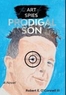 The Art of Spies: Prodigal Son di Robert E. O'Connell edito da WORD & SPIRIT RESOURCES LLC