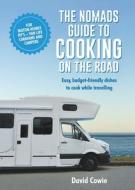 The the Nomads Guide to Cooking on the Road Ustralia: Easy, Budget-Friendly Dishes to Cook While Travelling di David Cowie edito da NEW HOLLAND