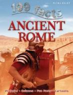 100 Facts - Ancient Rome di Miles Kelly edito da Miles Kelly Publishing Ltd