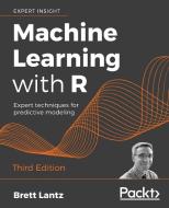 Machine Learning with R - Third Edition di Brett Lantz edito da Packt Publishing