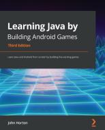 Learning Java By Building Android Games di John Horton edito da Packt Publishing Limited