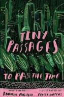 Tiny Passages To Pass The Time di Raquelle Puglisi edito da Olympia Publishers