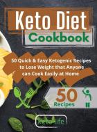 KETO DIET COOKBOOK: 50 QUICK AND EASY KE di KETO LIFE edito da LIGHTNING SOURCE UK LTD