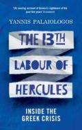 The 13th Labour of Hercules di Yannis Palaiologos edito da Granta Books