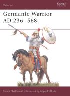 Germanic Warrior, AD 236-568 di Simon MacDowall edito da Bloomsbury Publishing PLC