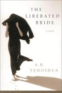 The Liberated Bride di A. B. Yehoshua edito da Peter Halban Publishers Ltd