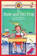 The Show-and-Tell Frog di Joanne Oppenheim edito da ibooks for Young Readers