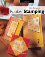 Rubber Stamping di Kim Reygate edito da Search Press(UK)