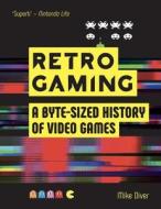 Retro Gaming di Mike Diver edito da Michael O'Mara Books Ltd