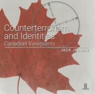 Counterterrorism and Identities: Canadian Viewpoints di Jack Jedwab edito da LINDA LEITH PUB