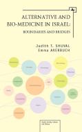 Alternative and Bio-Medicine in Israel di Judith Shuval, Emma Averbuch edito da Academic Studies Press